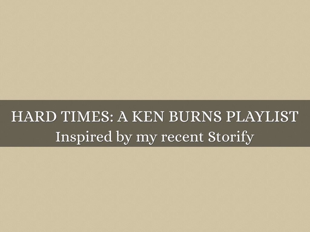 Hard Times: A Ken Burns Playlist