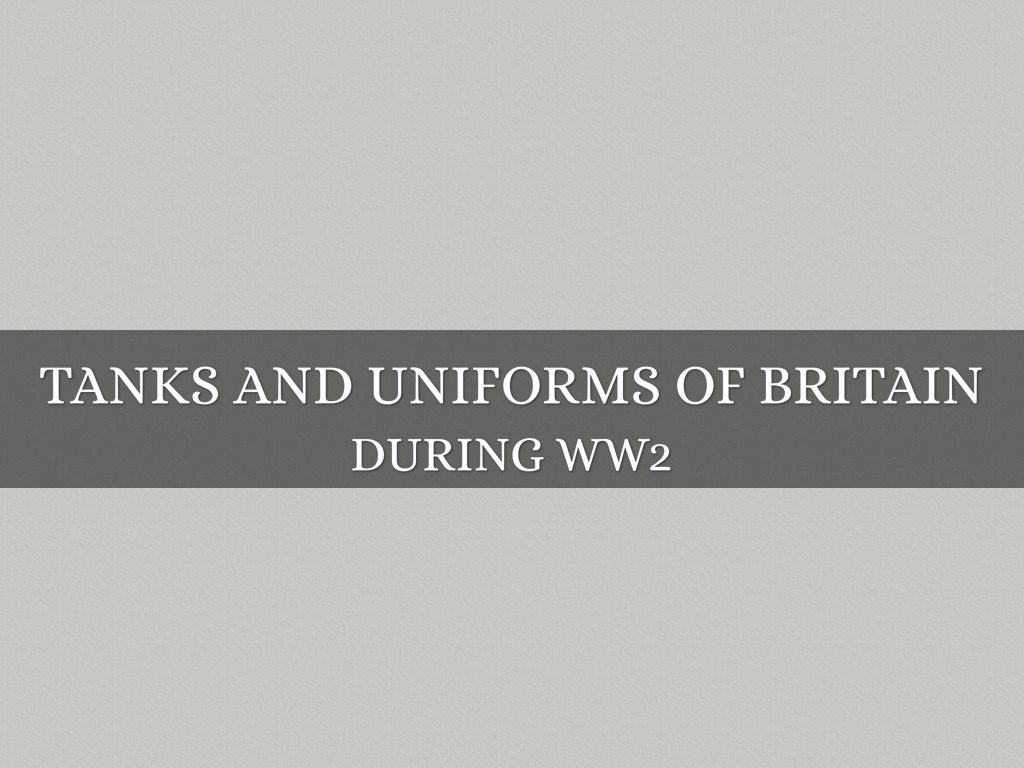 WWII tanks And uniforms