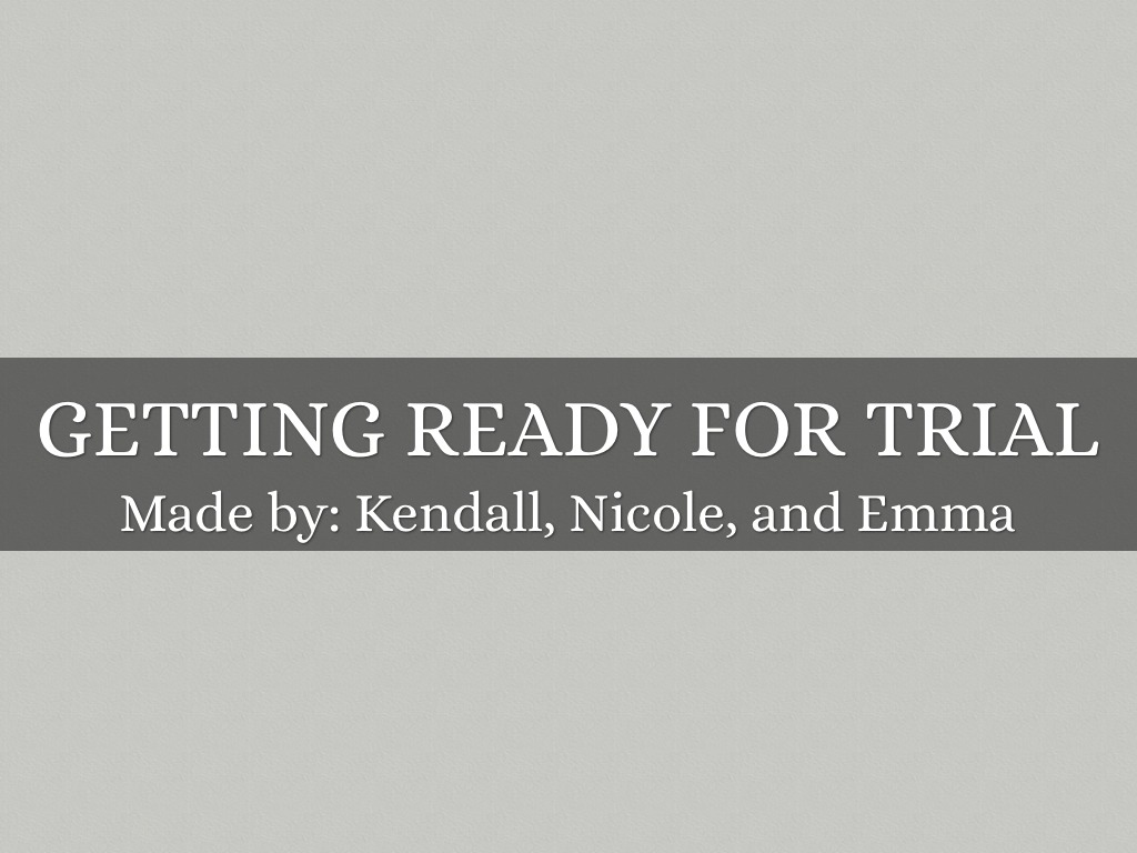Getting Ready For Trial