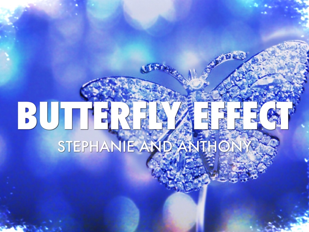 The Butterfly Effect 