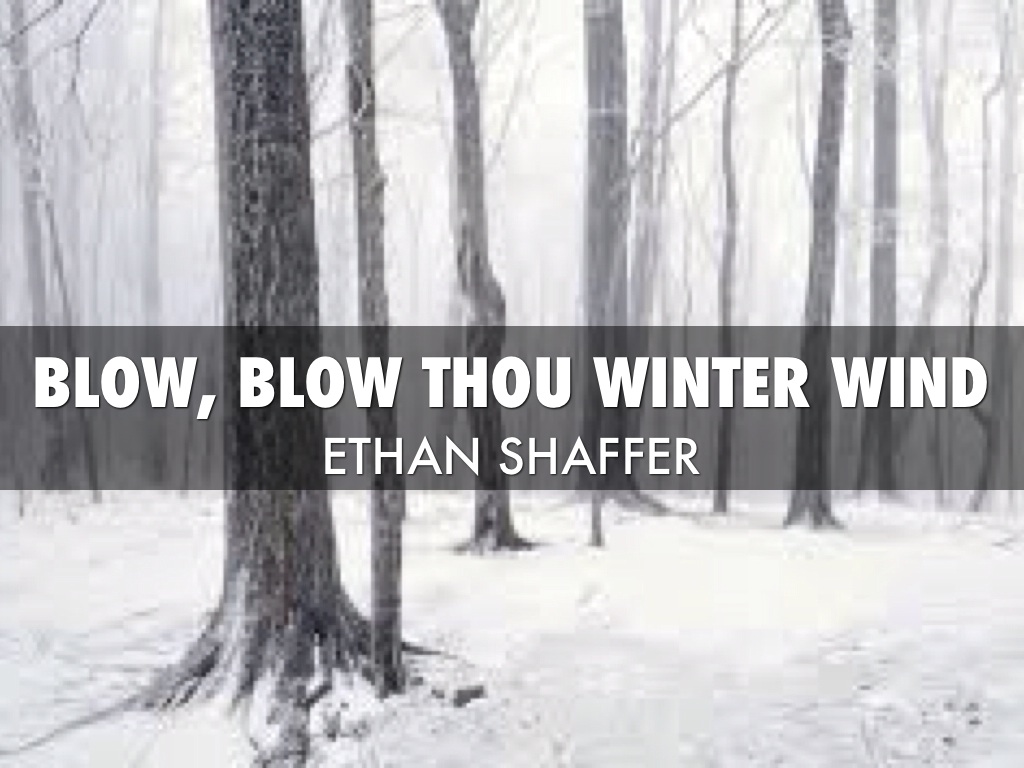 Blow, Blow Thou Winter Wind