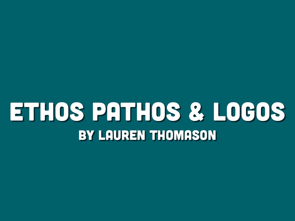 Ethos, Pathos & Logos