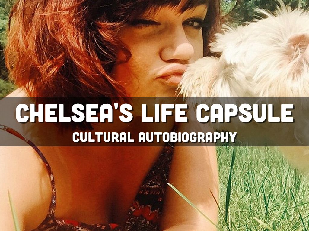 Copy of chelsea's Life CAPSULE