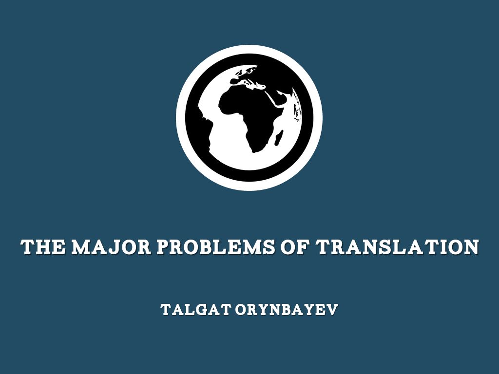 THE MAJOR PROBLEMS OF TRANSLATION