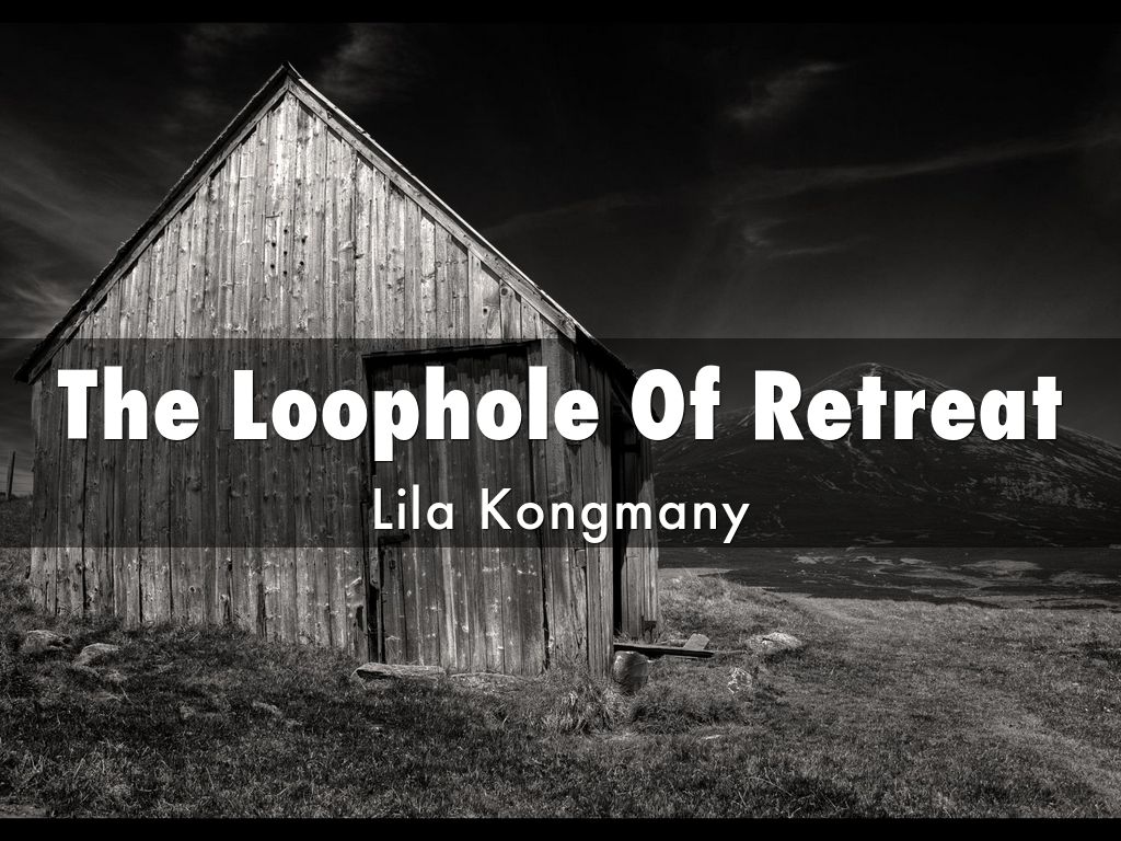 The Loophole Of Retreat