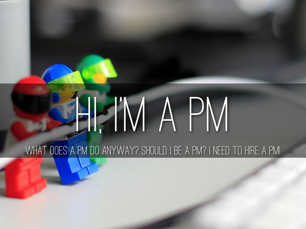 Hi, I'm a PM