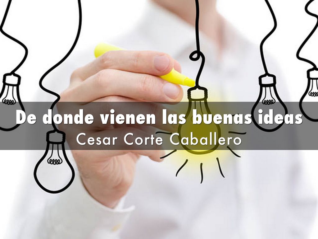 De donde vienen las buenas ideas