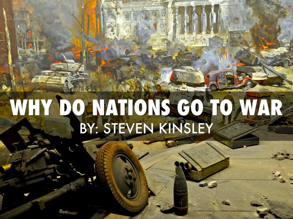 why nations go to war why nations go to war