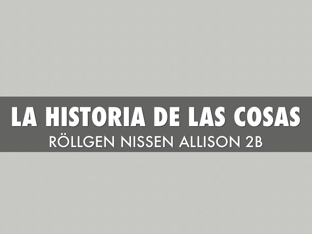 La Historia De Las Cosas