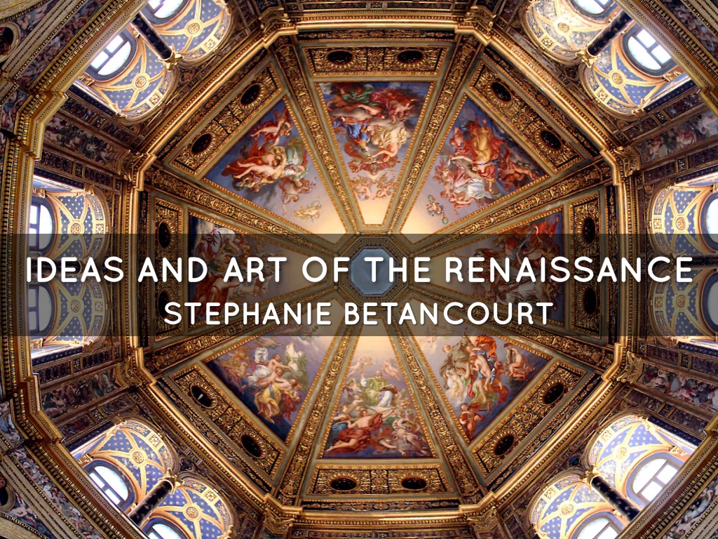 Ideas and Art Of Renaissance