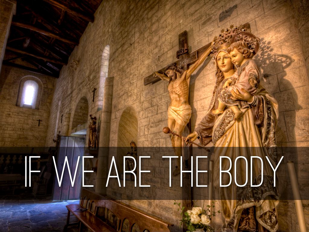 if we are the body