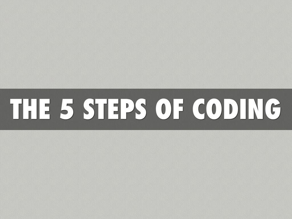 The 5 Steps Of Coding