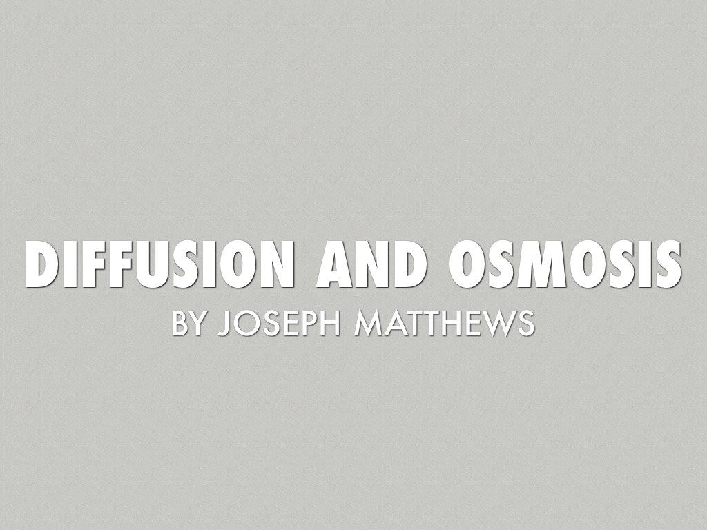 Diffusion and Osmosis