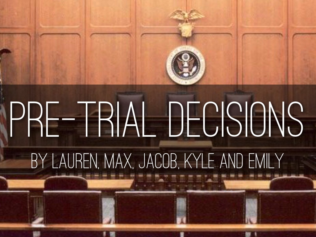 Pre Trial Decisions by Lauren Dann