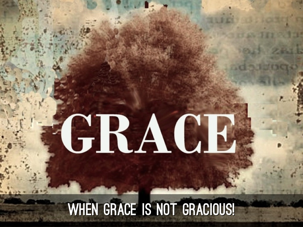 When Grace Is Not Gracious 