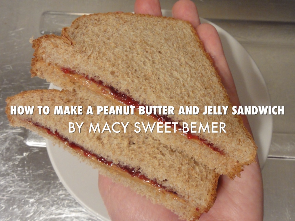 How To Make A Peanut Butter And Jelly Sandwich