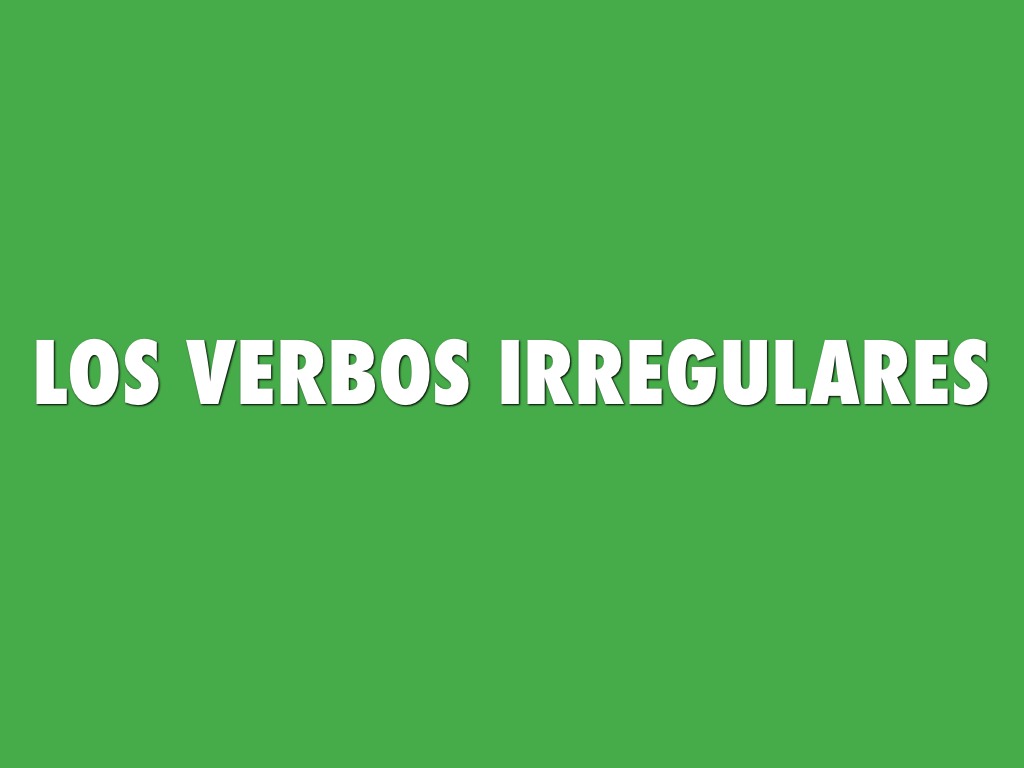 Los Verbos Irregulars 