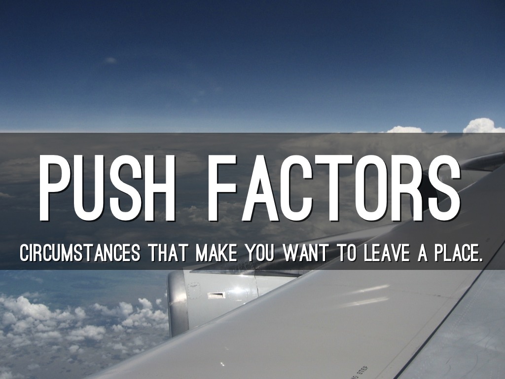 Push & Pull Factors