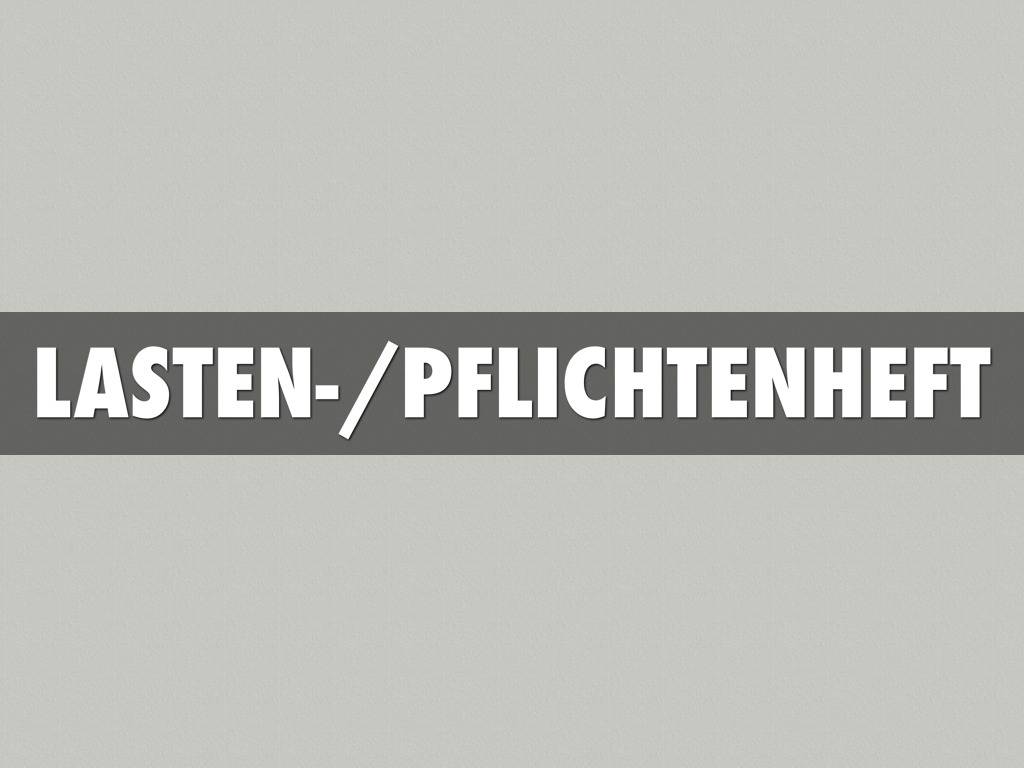 Lasten-/Pflichtenheft