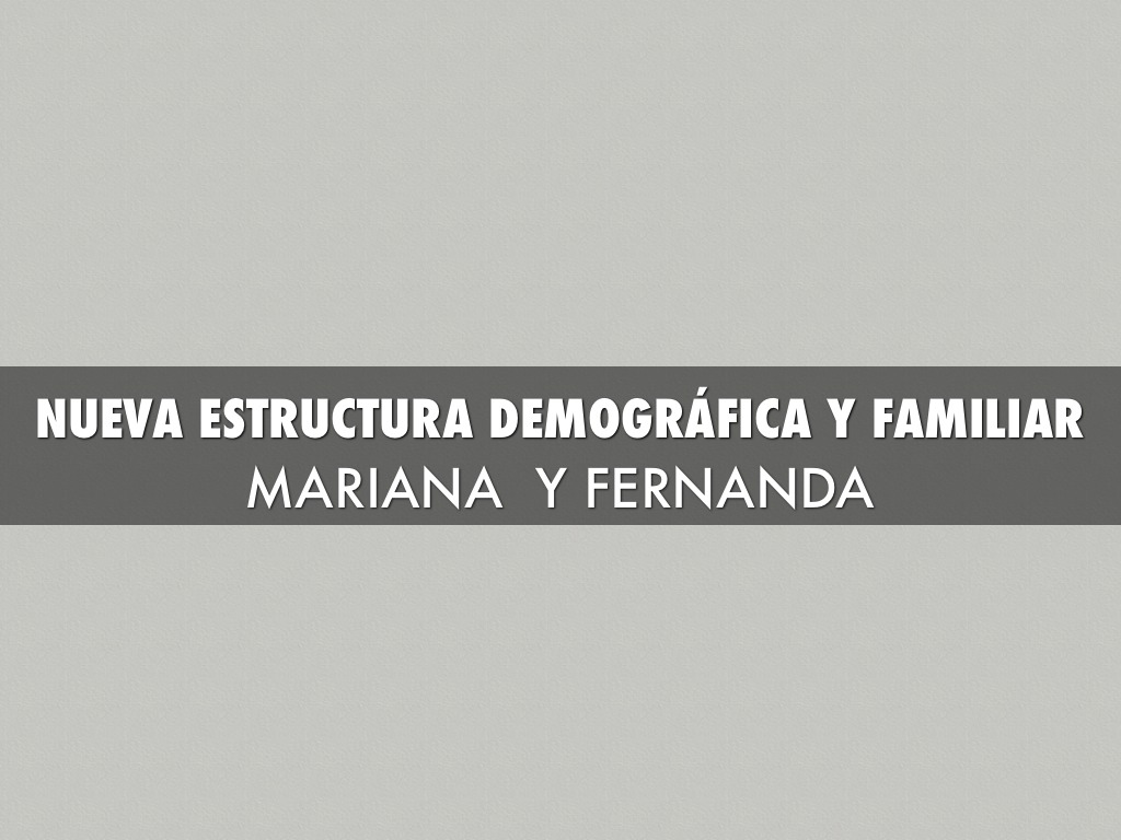 Nueva Estructura Demográfica Y Familiar
