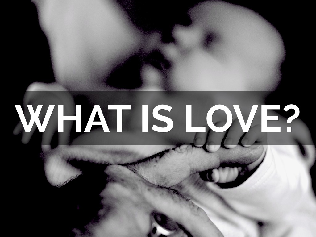What Is Love?