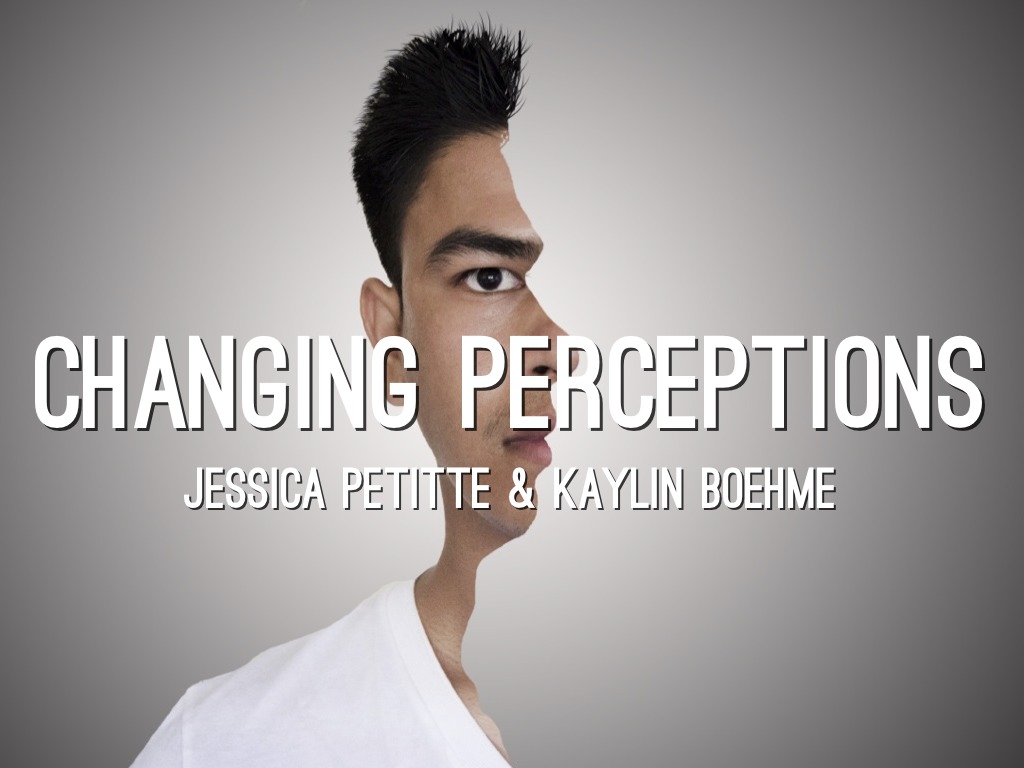 Changing Perceptions
