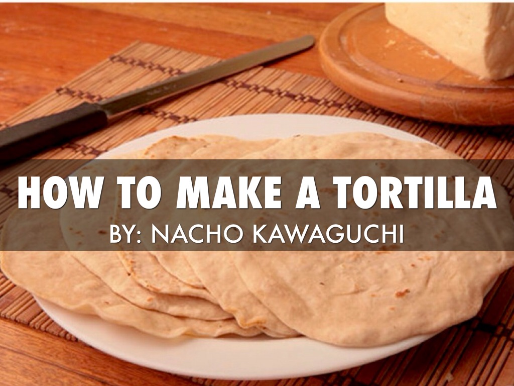 How To Make Tortillas