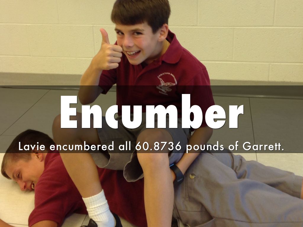 Encumber