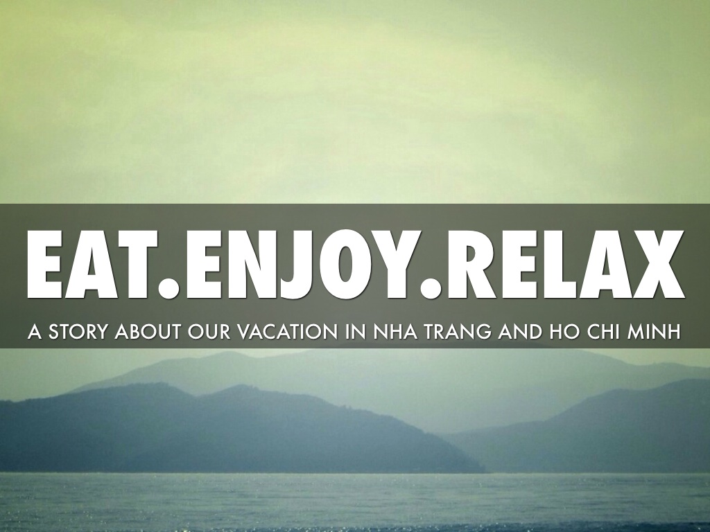 Eat. Enjoy. Relax: Travel tips to Vietnam