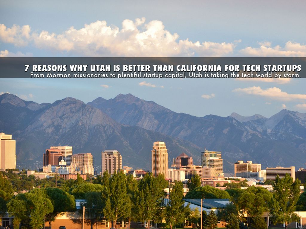 7 REASONS WHY UTAH IS BETTER THAN CALIFORNIA FOR TECH
