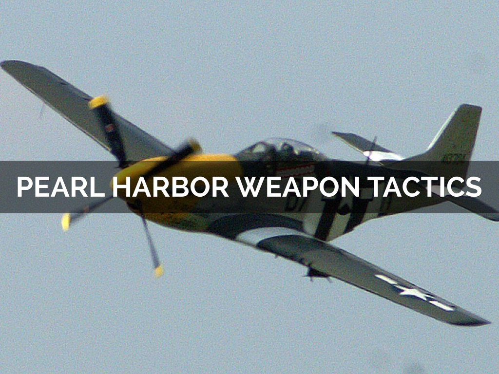 Copy of Pearl Harbor Weapons Tactics