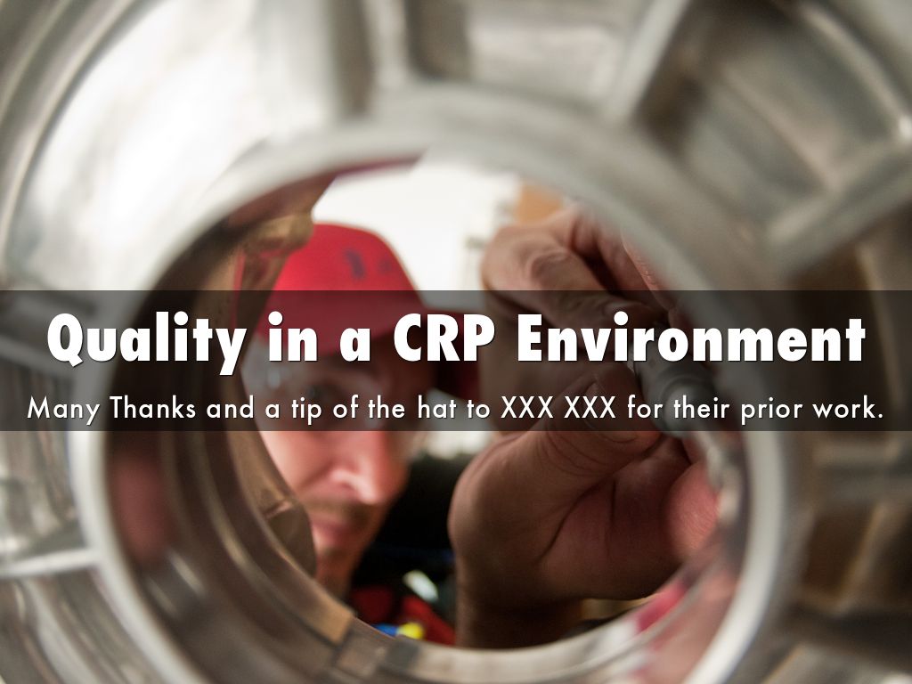 Quality in a CRP Environment
