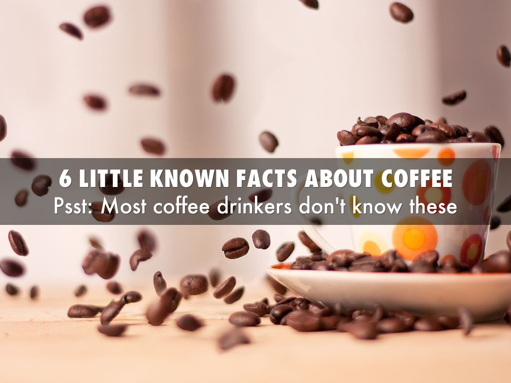 6 Little Known Facts About Coffee