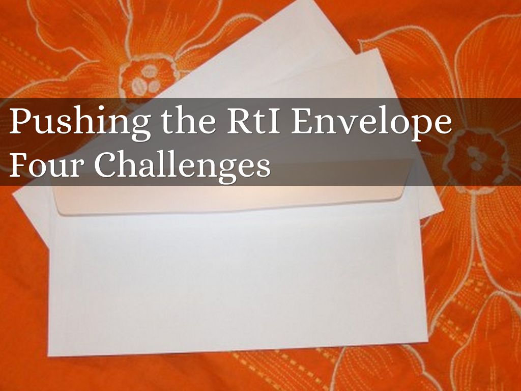Pushing the RtI Envelope ER