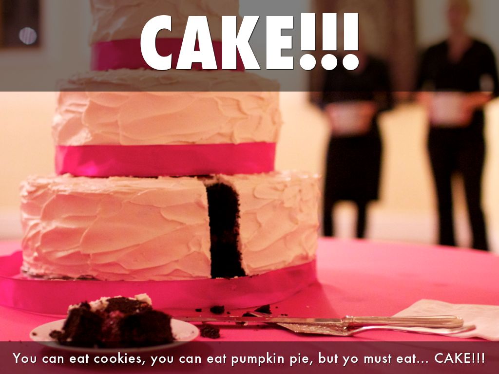 CAKE!!!