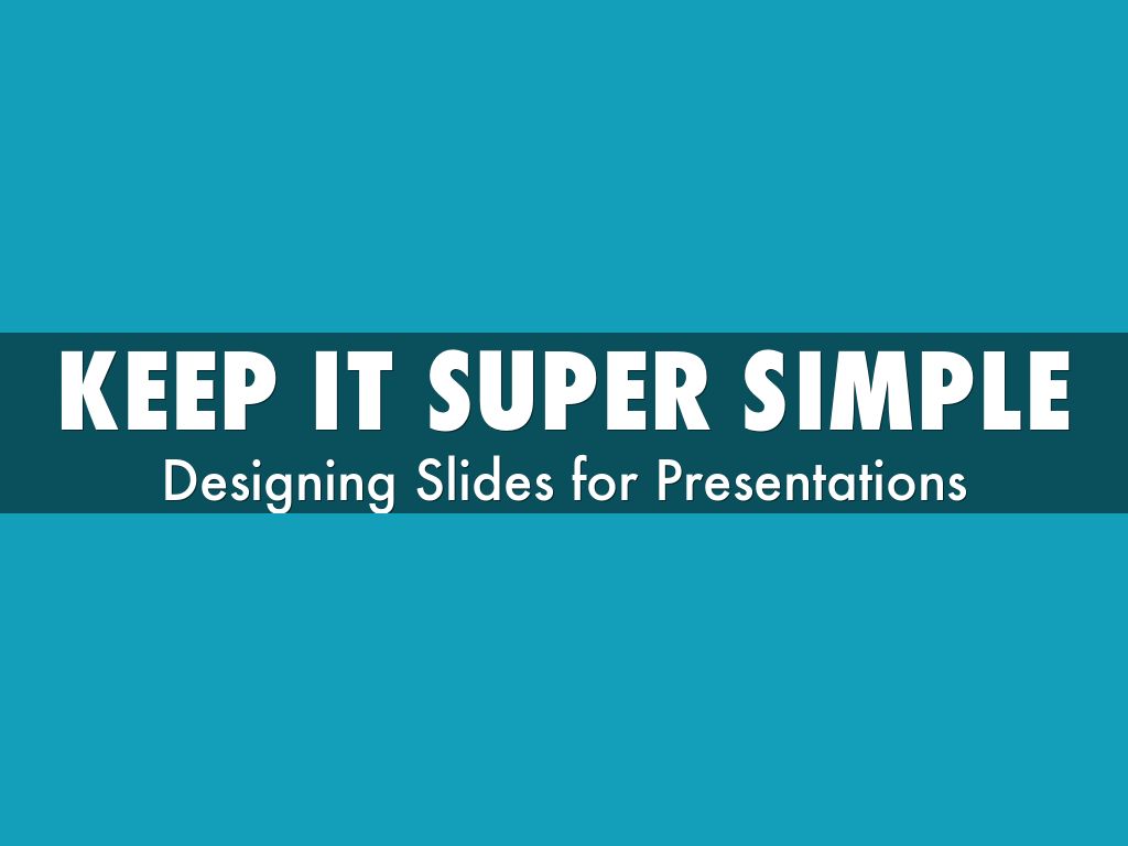 Slides: Keep It Super Simple