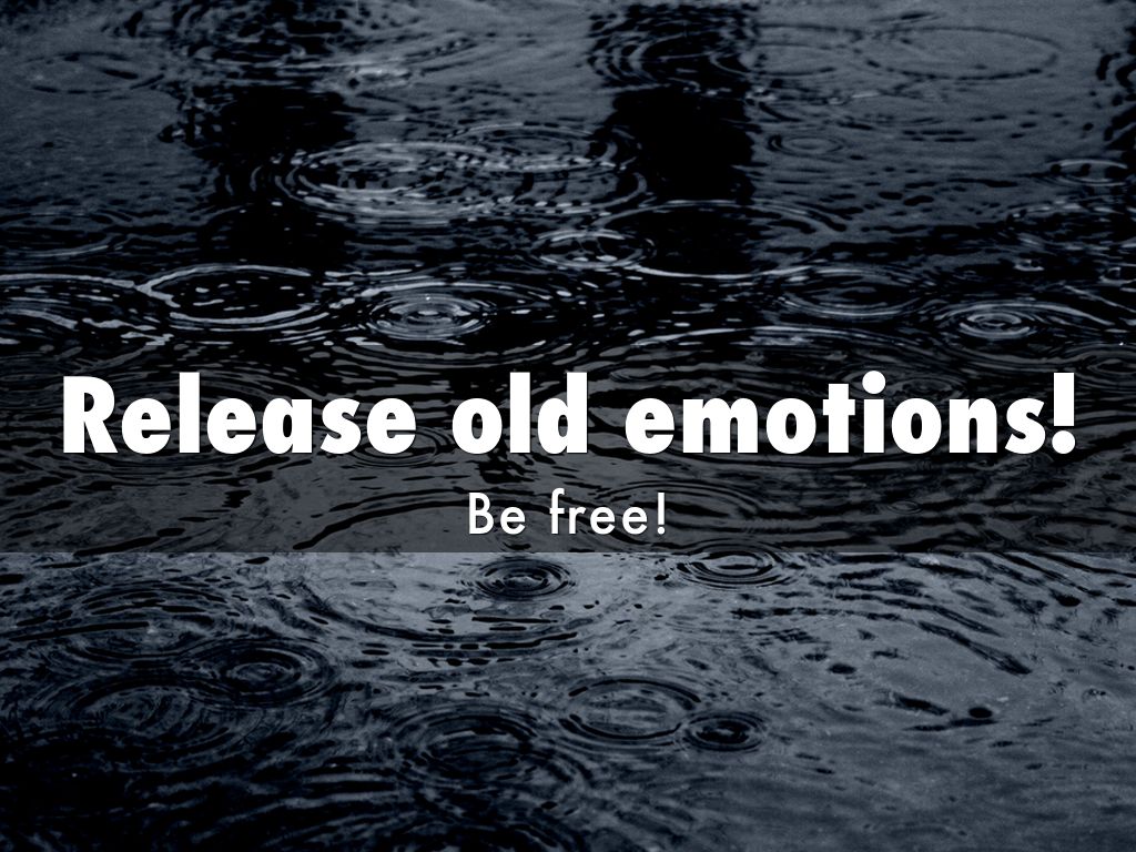 Release old emotions!