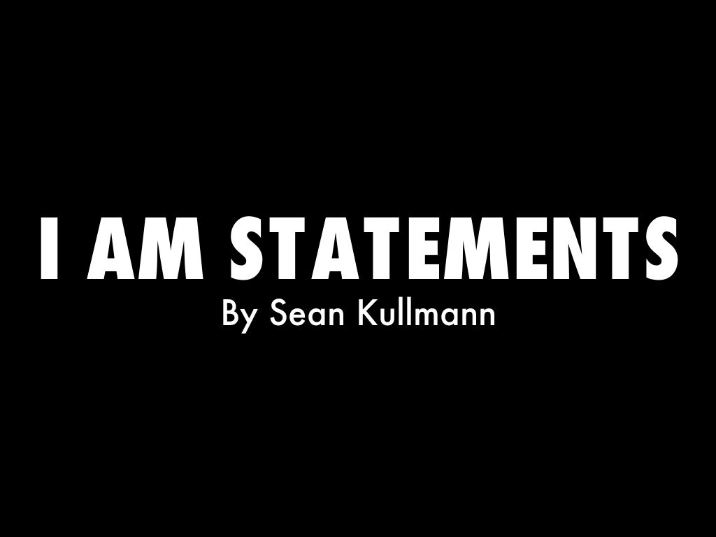 I am statements