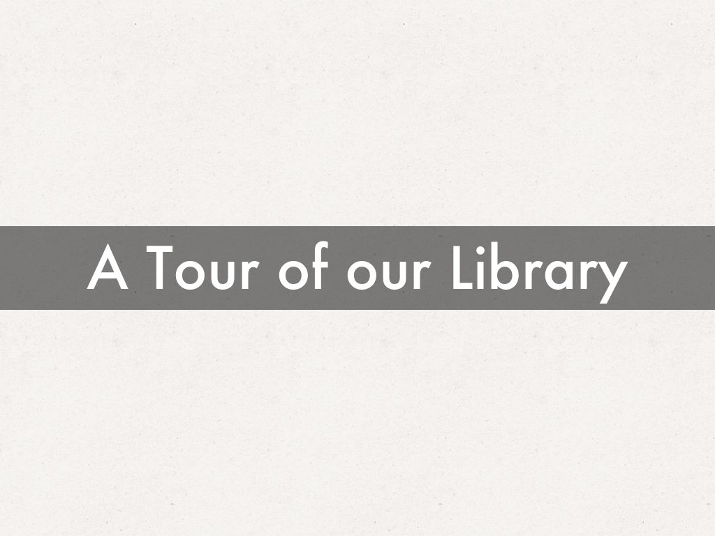 A Tour of our Library