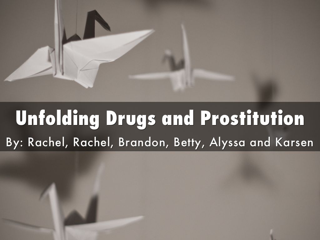 Unfolding Drugs and Prostitution