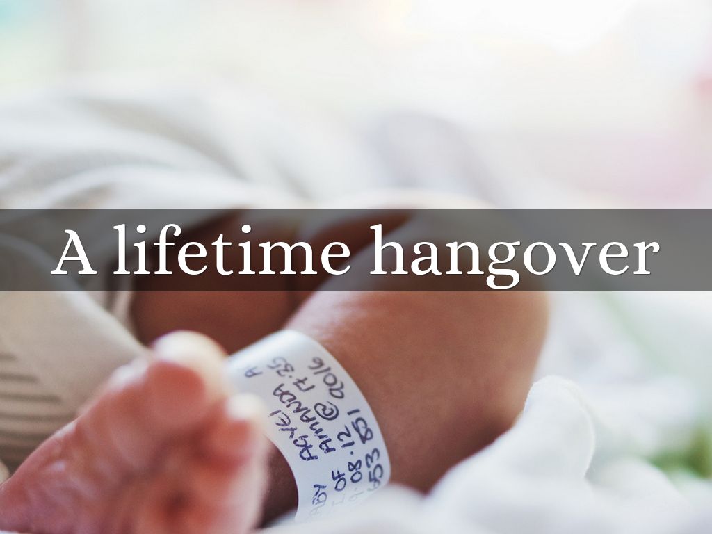 A lifetime hangover