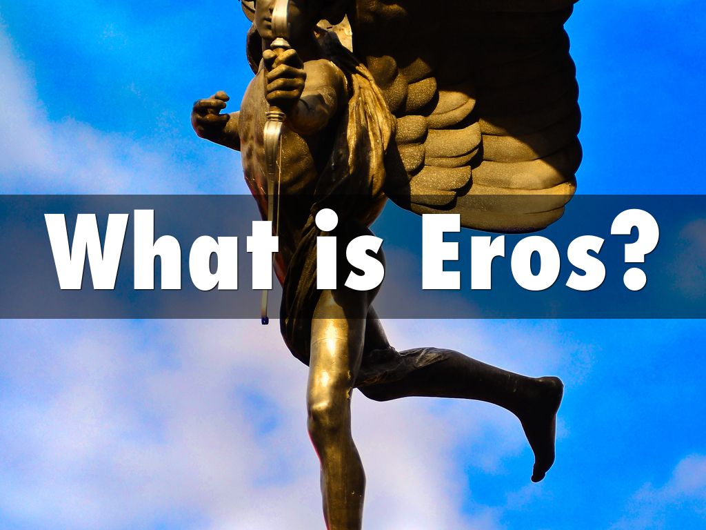 What is Eros?