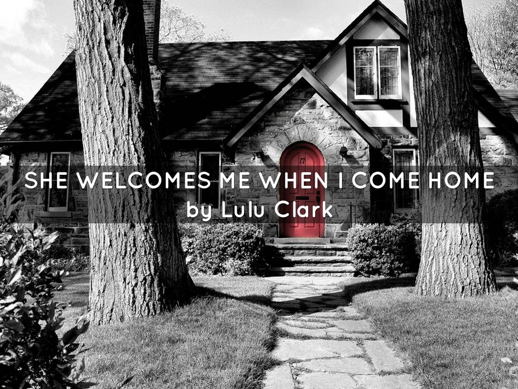 She welcomes me when i come home