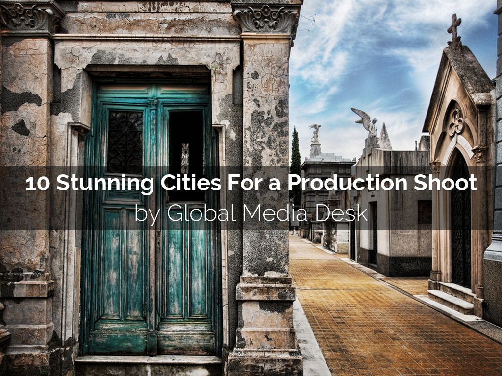 10 Stunning Cities for a Production Shoot
