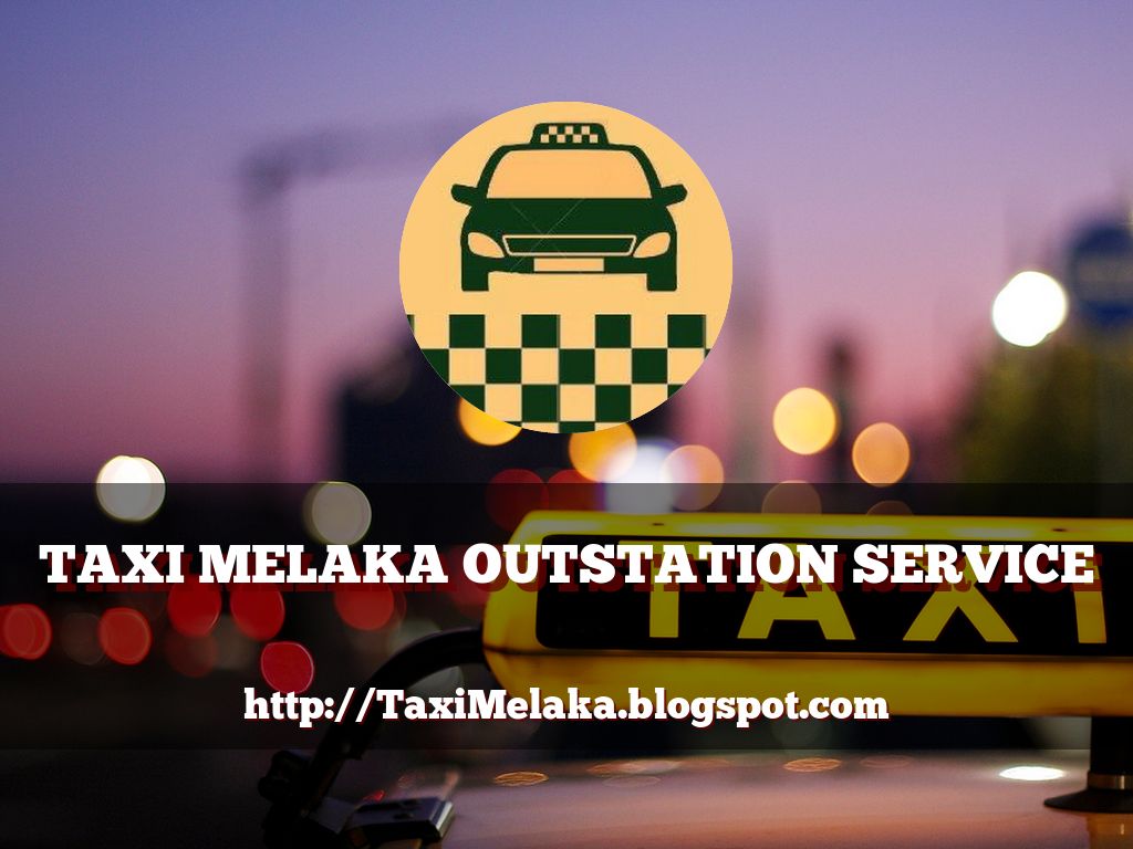 Melaka Taxi OutStation Service