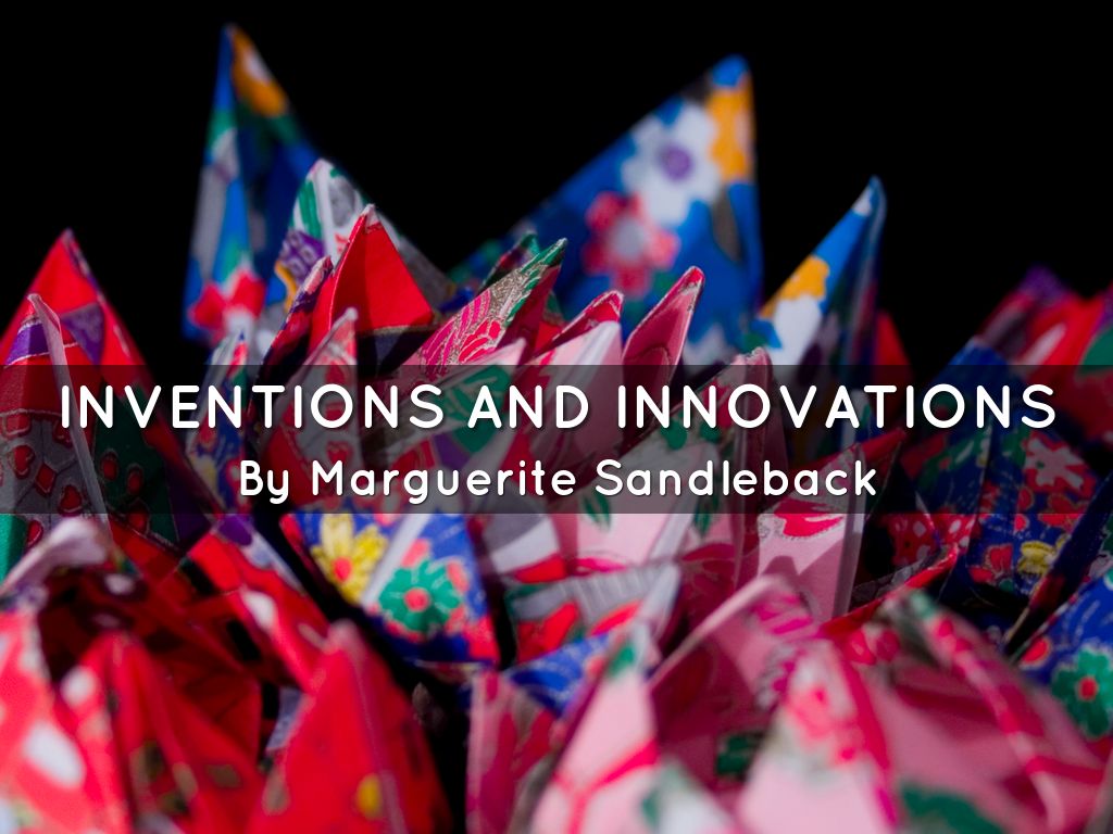INVENTIONS AND INNOVATIONS