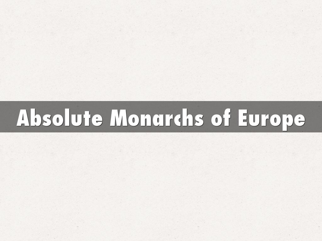 Absolute Monarchs of Europe by 17blemn