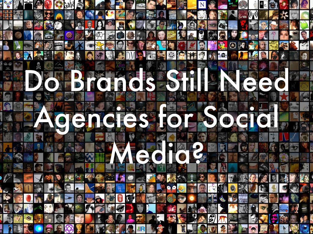 Do Brands Still Need Agencies for Social Media? by