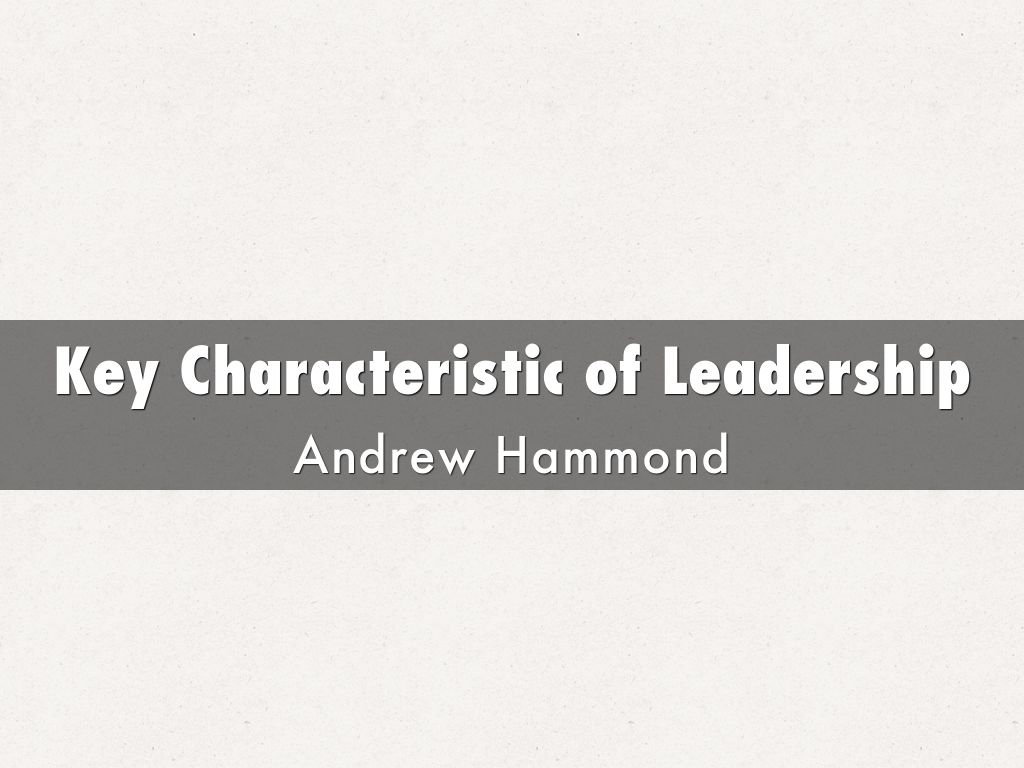 Key Characteristic Of Leadership By Aahamm14