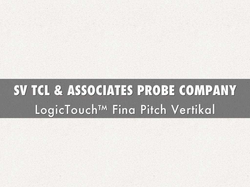 SV TCL & Associates Probe Company: LogicTouch™ Fina Pitch Vertikal